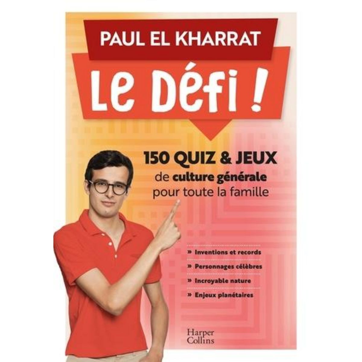 LE DEFI ! 150 QUIZ & JEUX DE CULTURE GENERALE POUR TOUTE LA FAMILLE, El Kharrat Paul pas cher