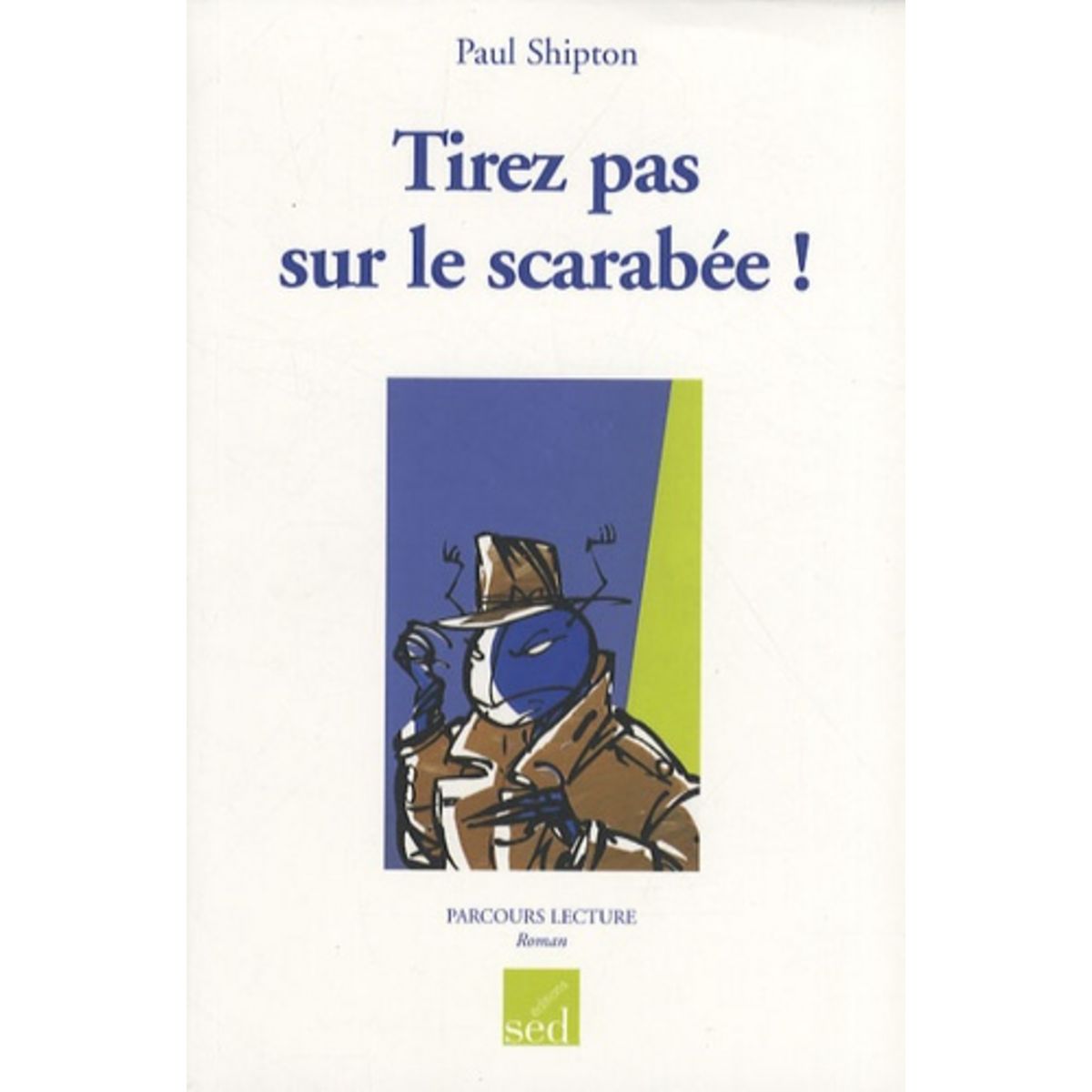 Tirez Pas Sur Le Scarabée Question Reponse TIREZ PAS SUR LE SCARABEE !, Shipton Paul pas cher - Auchan.fr