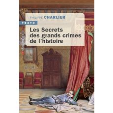  LES SECRETS DES GRANDS CRIMES DE L'HISTOIRE, Charlier Philippe