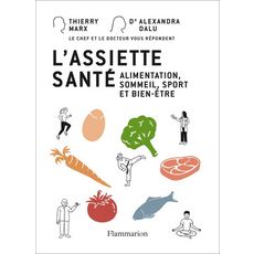  L'ASSIETTE SANTE. ALIMENTATION, SOMMEIL, SPORT ET BIEN-ETRE, Marx Thierry