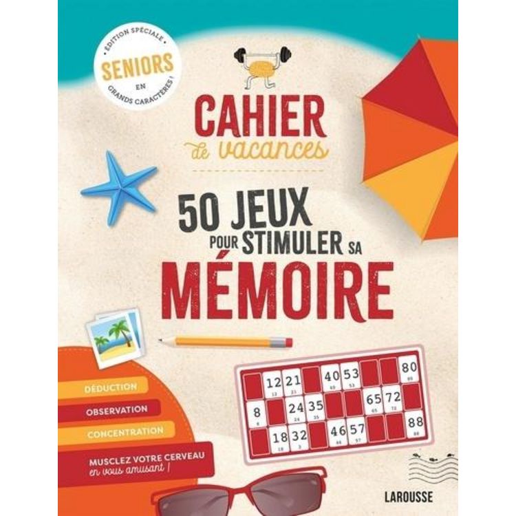 CAHIER DE VACANCES SENIOR. 50 JEUX POUR STIMULER SA MEMOIRE