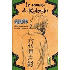 NARUTO : LE ROMAN DE KAKASHI. ECLAIRS DANS UN CIEL GLACE, Kishimoto Masashi