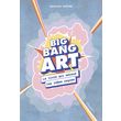 big bang art. le livre qui secoue les idees recues, andrews sandrine