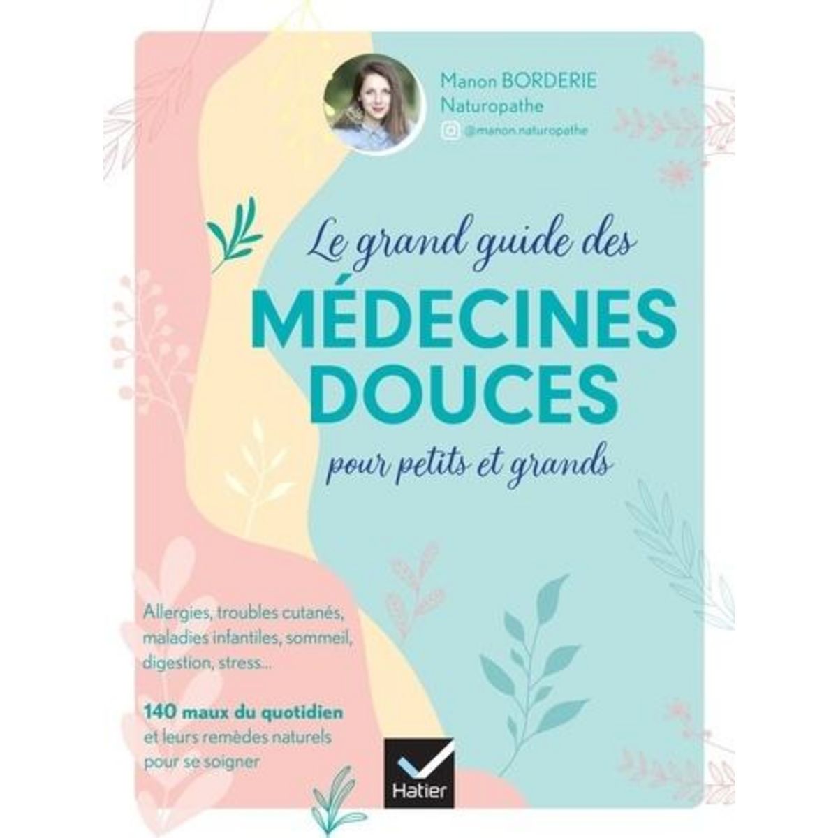 LE GRAND GUIDE DES MEDECINES DOUCES POUR PETITS ET GRANDS, Borderie ...