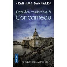 UNE ENQUETE DU COMMISSAIRE DUPIN : ENQUETE TROUBLANTE A CONCARNEAU, Bannalec Jean-Luc