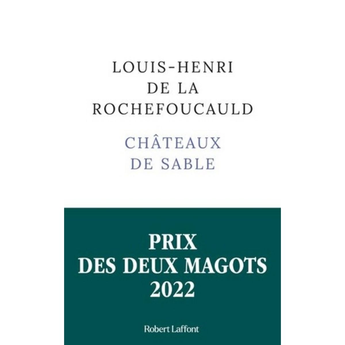  CHATEAUX DE SABLE, La Rochefoucauld Louis-Henri de