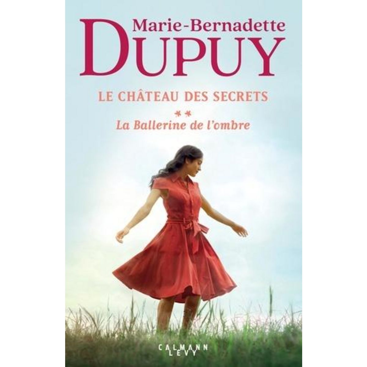 Marie Bernadette Dupuy Dernier Livre LE CHATEAU DES SECRETS TOME 2 : LA BALLERINE DE L'OMBRE, Dupuy Marie