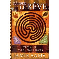 DANSER LE REVE. TROUVER SON CHEMIN SACRE, Sams Jamie