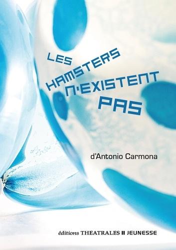 LES HAMSTERS N'EXISTENT PAS, Carmona Antonio