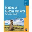 DICTEES ET HISTOIRE DES ARTS CYCLE 3. AUTOUR DU MONDE, Pouëssel Mélanie