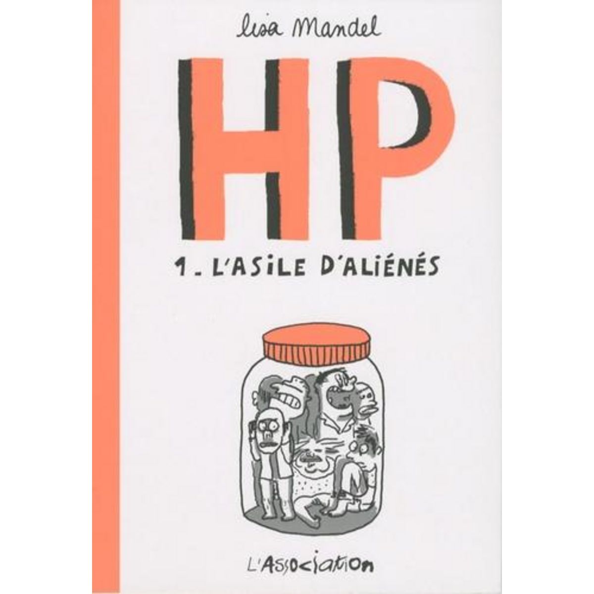  HP TOME 1 : L'ASILE D'ALIENES. DE 1968 A 1973 SOUVENIRS D'INFIRMIERS, Mandel Lisa