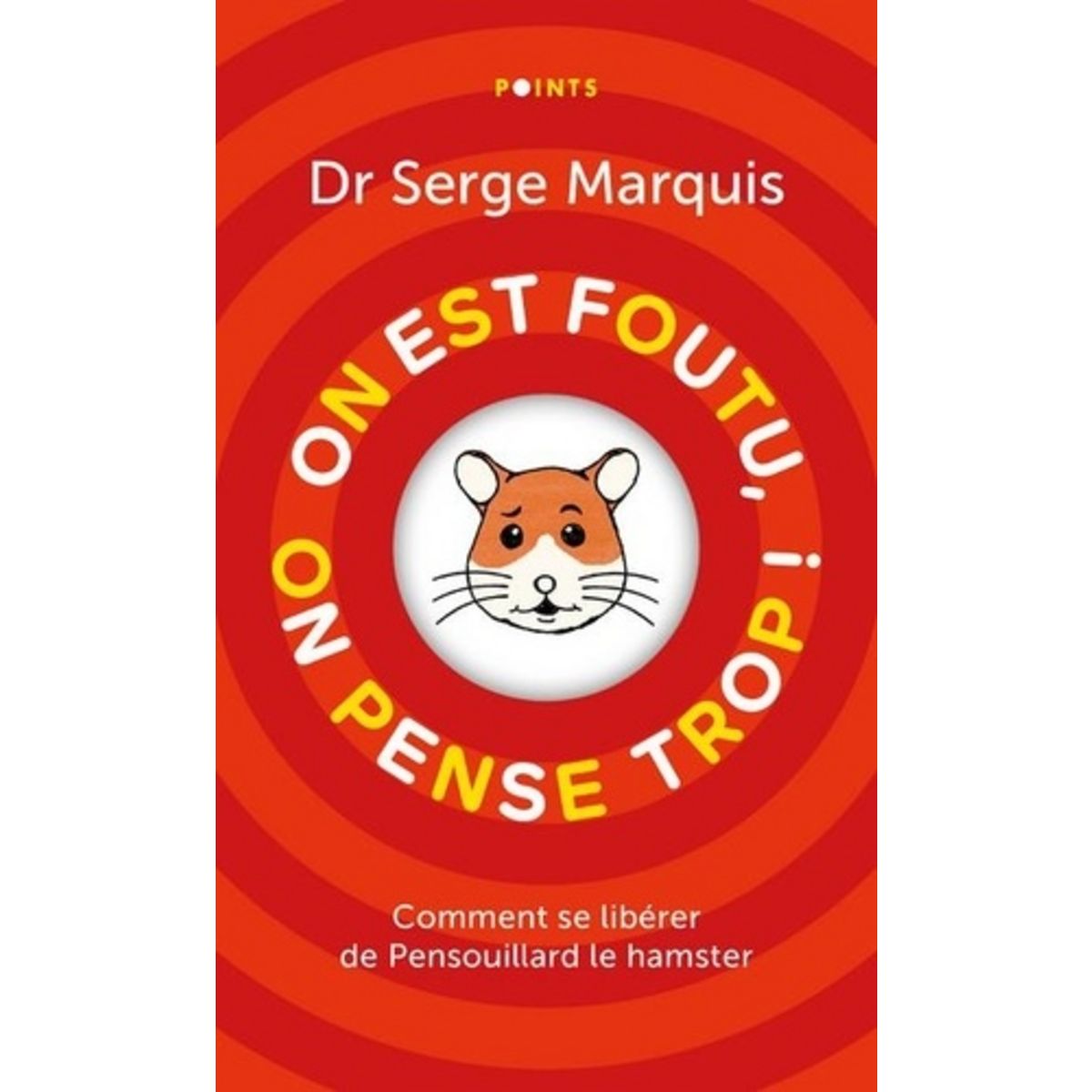 ON EST FOUTU, ON PENSE TROP ! COMMENT SE LIBERER DE PENSOUILLARD LE HAMSTER, EDITION COLLECTOR