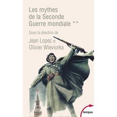  LES MYTHES DE LA SECONDE GUERRE MONDIALE. TOME 2, Lopez Jean