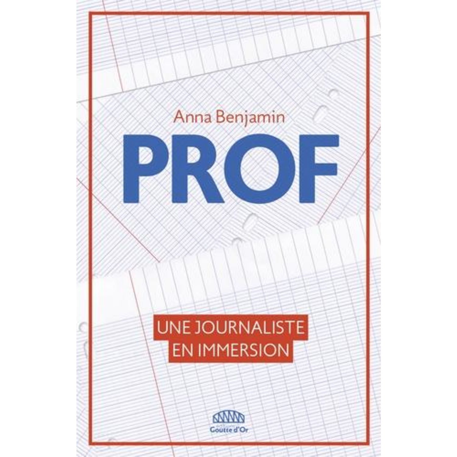 Comment Ne Pas être Un Prof Idéal PROF. UNE JOURNALISTE EN IMMERSION, Benjamin Anna pas cher - Auchan.fr