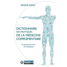  DICTIONNAIRE DES PRATIQUES DE LA MEDECINE COMPLEMENTAIRE, Assali Hélène