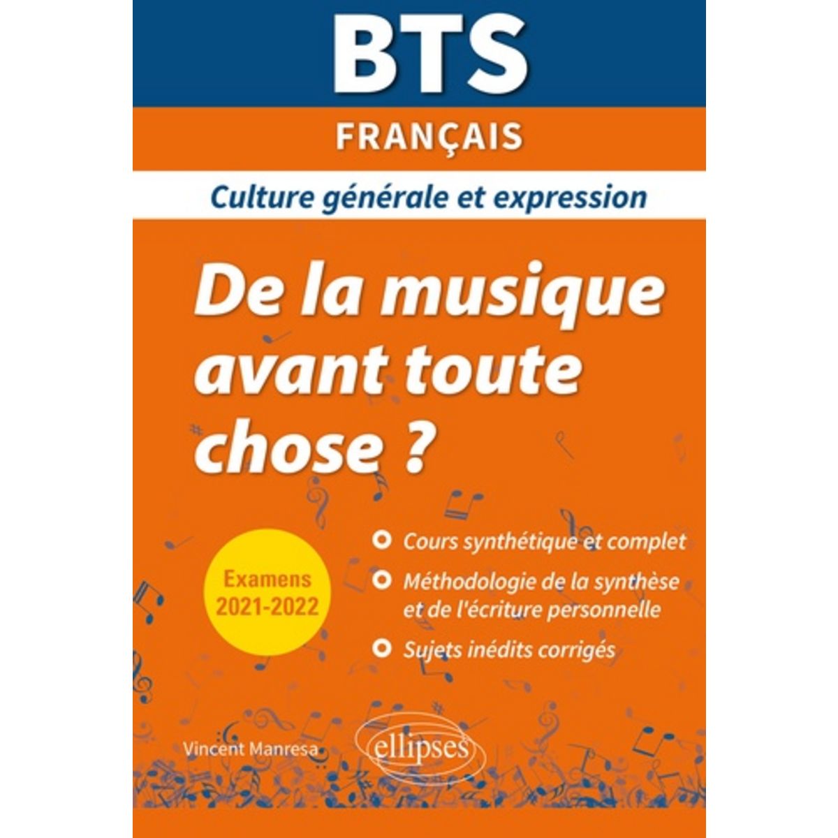 Culture Generale Et Expression Bts 2021 BTS FRANCAIS CULTURE GENERALE ET EXPRESSION. DE LA MUSIQUE AVANT TOUTE  CHOSE ? EDITION 2021-2022, Manresa Vincent pas cher - Auchan.fr