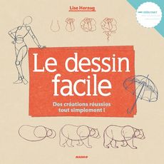 LE DESSIN FACILE. DES CREATIONS REUSSIES TOUT SIMPLEMENT !, Herzog Lise