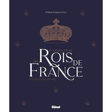  LE GRAND ATLAS DES ROIS DE FRANCE. DE CLOVIS A LOUIS-PHILIPPE, 2E EDITION, Picon Guillaume