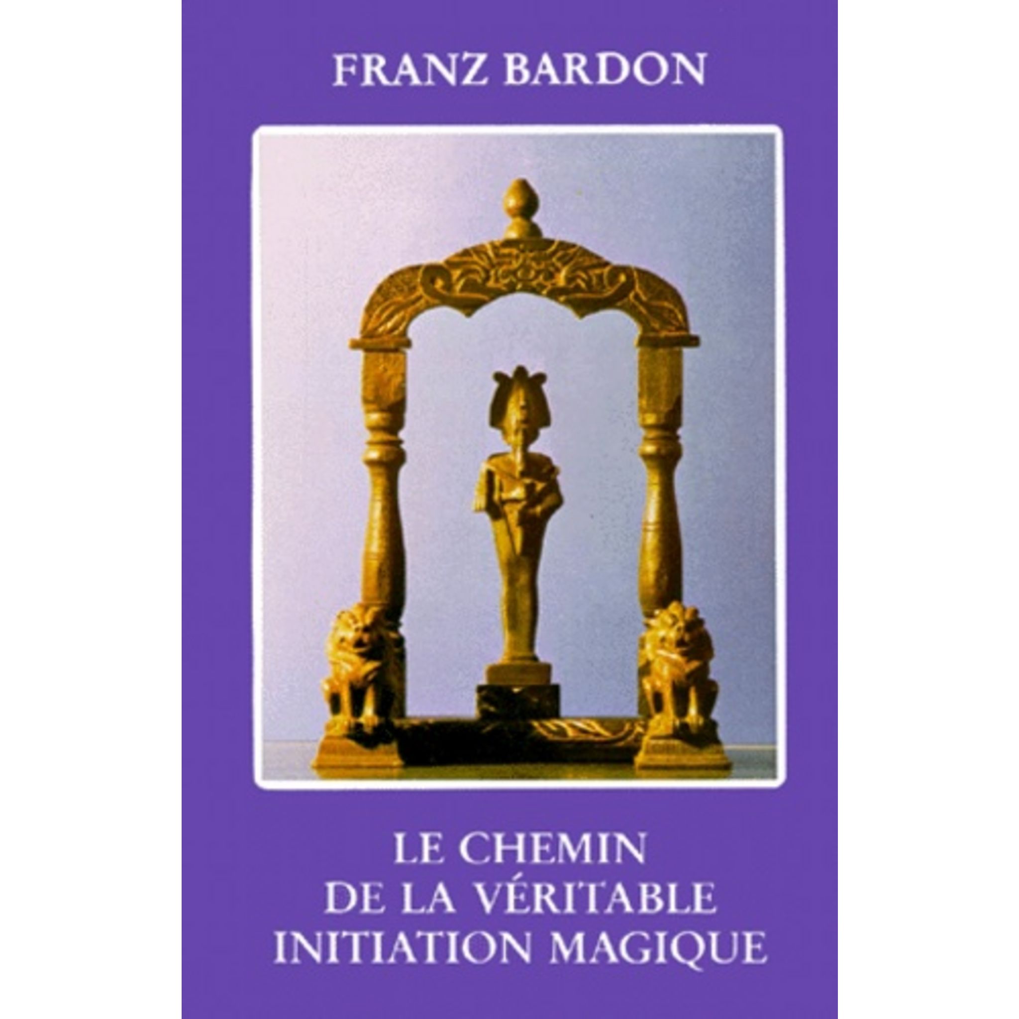 Le Chemin De La Veritable Initiation Magique LE CHEMIN DE LA VERITABLE INITIATION MAGIQUE, Bardon Franz pas cher -  Auchan.fr