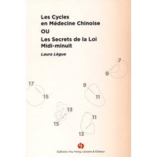 LES CYCLES EN MEDECINE CHINOISE OU LES SECRETS DE LA LOI MIDI-MINUIT, Lègue Laura