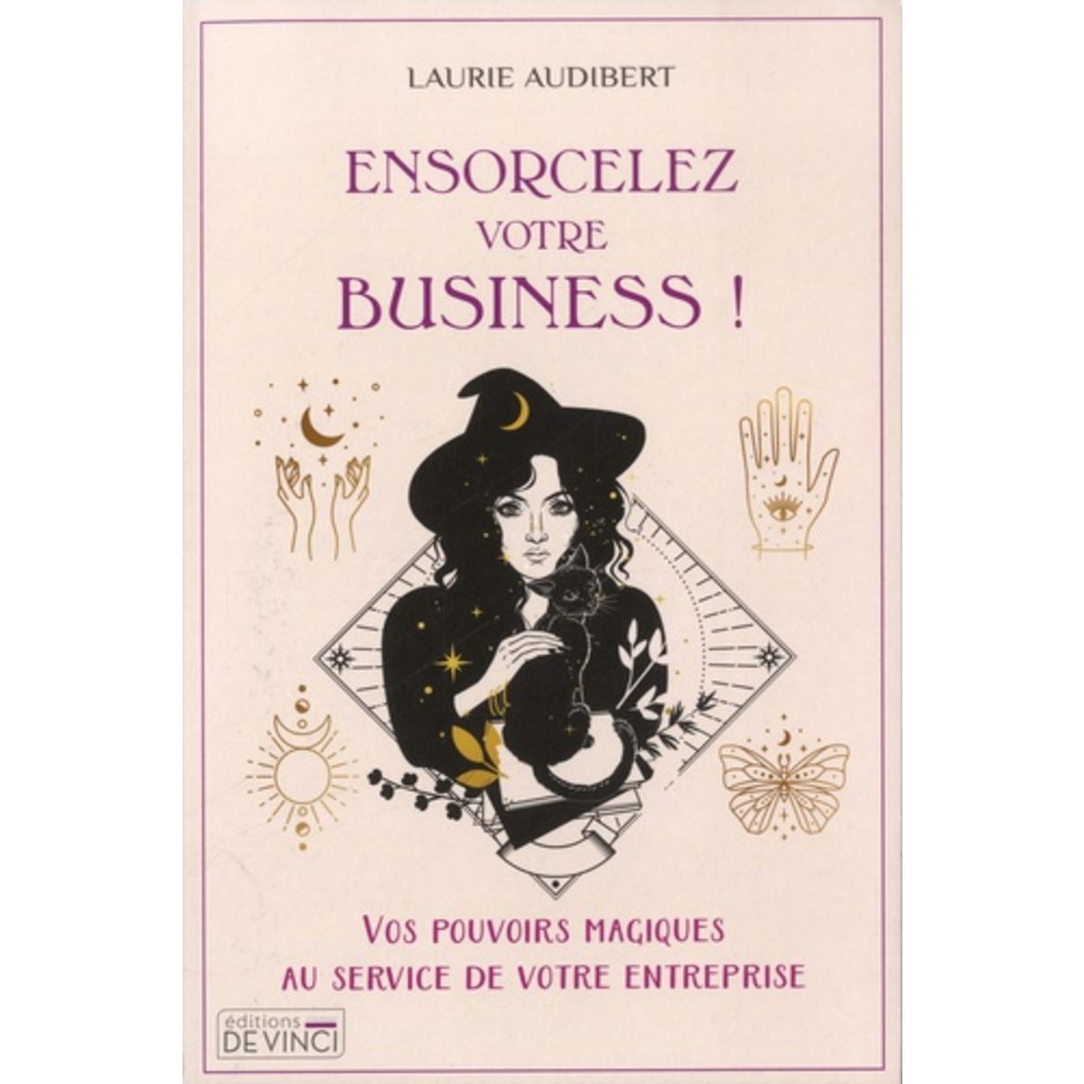  ENSORCELEZ VOTRE BUSINESS !, Audibert Laurie