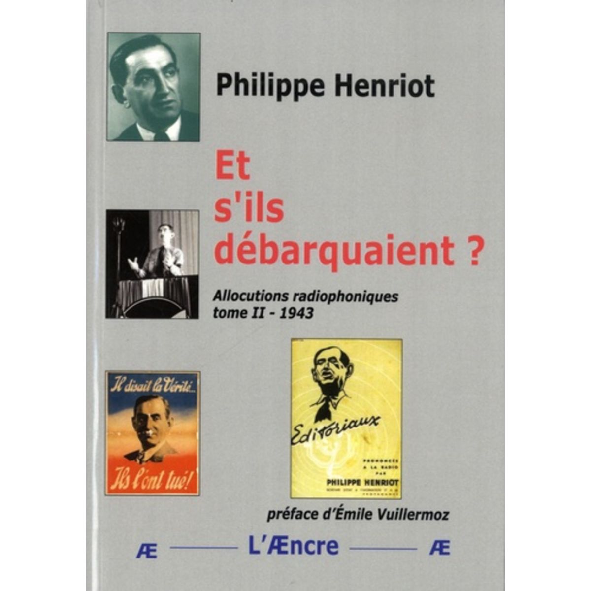  ET S'ILS DEBARQUAIENT ? ALLOCUTIONS RADIOPHONIQUES, TOME 2 : 1943, Philippe Henriot