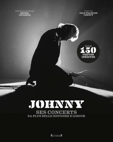Johnny Ses Concerts Sa Plus Belle Histoire D Amour Chenut Jean Francois Pas Cher A Prix Auchan