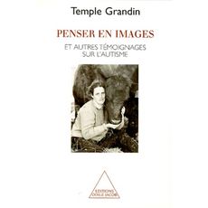  PENSER EN IMAGES ET AUTRES TEMOIGNAGES SUR L'AUTISME, Grandin Temple