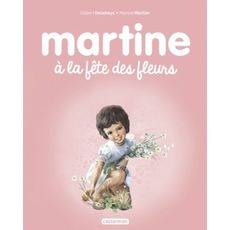  MARTINE TOME 23 : MARTINE A LA FETE DES FLEURS, Delahaye Gilbert