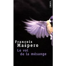 LE VOL DE LA MESANGE, Maspero François