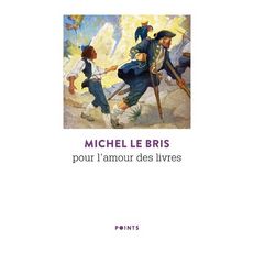 POUR L'AMOUR DES LIVRES, Le Bris Michel