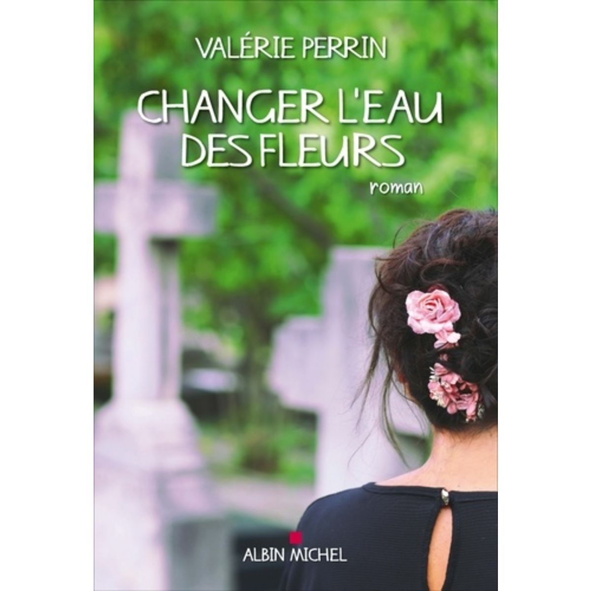 CHANGER L'EAU DES FLEURS, Perrin Valérie
