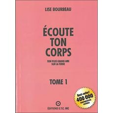  ECOUTE TON CORPS. TOME 1, TON PLUS GRAND AMI SUR LA TERRE, Bourbeau Lise