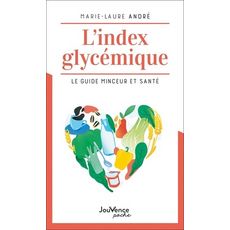  L'INDEX GLYCEMIQUE . LE GUIDE MINCEUR ET SANTE, André Marie-Laure