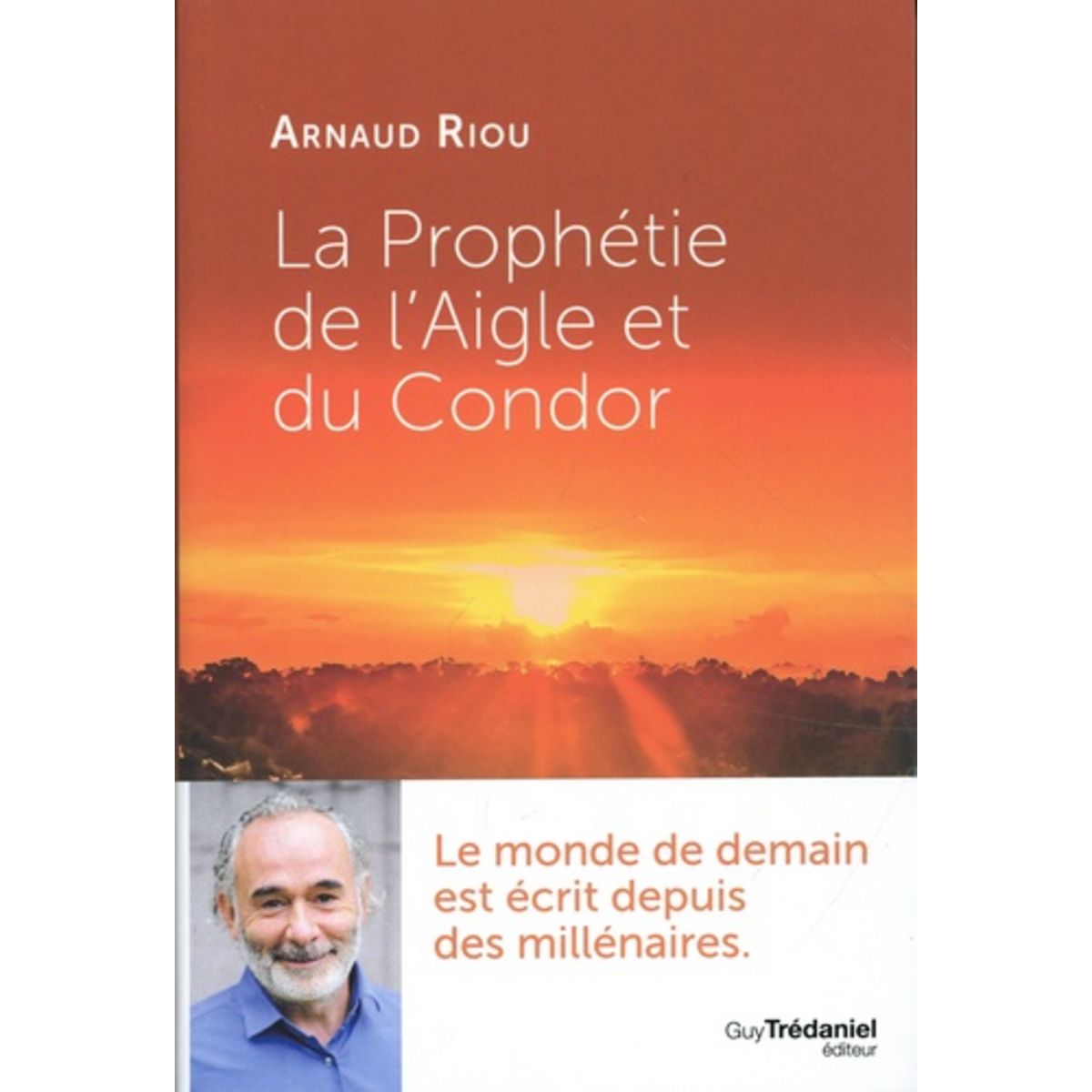  LA PROPHETIE DE L'AIGLE ET DU CONDOR, Riou Arnaud