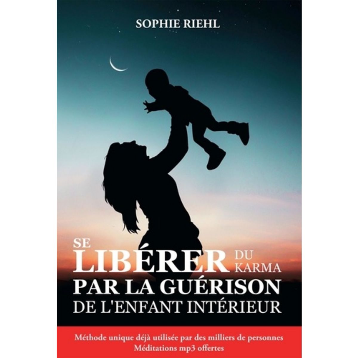  SE LIBERER DU KARMA PAR LA GUERISON DE L'ENFANT INTERIEUR, Riehl Sophie