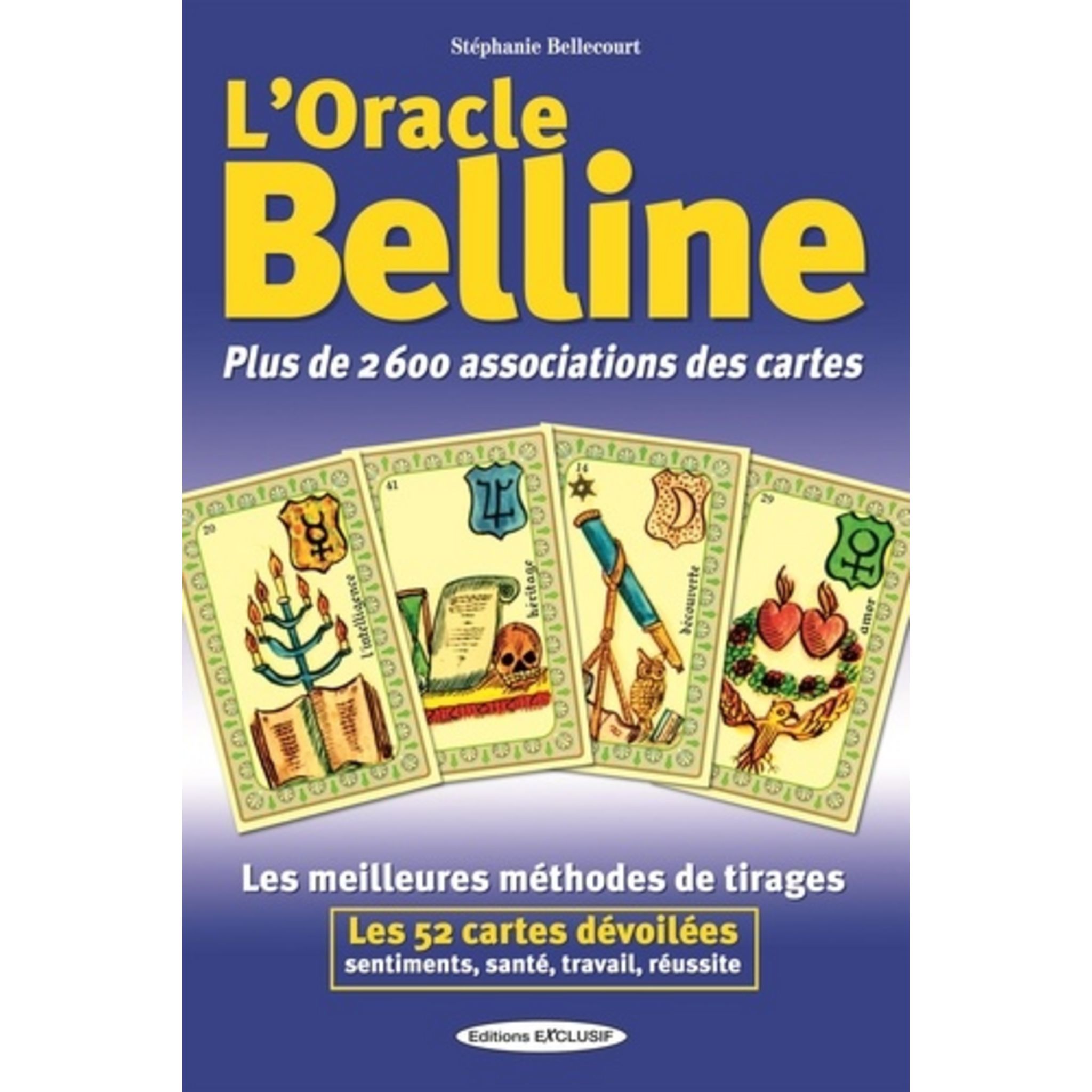 L'oracle Belline, Plus de 2600 associations des cartes - Stéphanie  Bellecourt - Librairie L'Armitière
