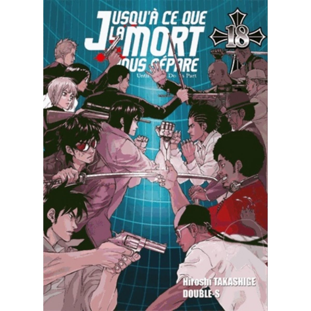 Jusqu à Ce Que La Mort Nous Sépare Manga JUSQU'A CE QUE LA MORT NOUS SEPARE TOME 18, Takashige Hiroshi pas cher -  Auchan.fr