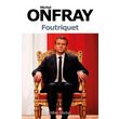  FOUTRIQUET, Onfray Michel