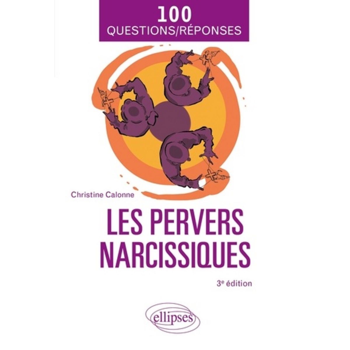 LES PERVERS NARCISSIQUES. 3E EDITION, Calonne Christine Pas Cher ...