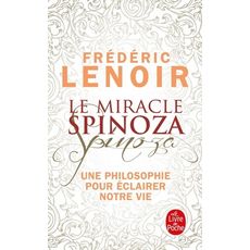  LE MIRACLE SPINOZA. UNE PHILOSOPHIE POUR ECLAIRER NOTRE VIE, Lenoir Frédéric