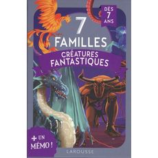  7 FAMILLES CREATURES FANTASTIQUES, Larousse