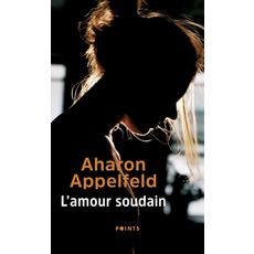 L'AMOUR SOUDAIN, Appelfeld Aharon