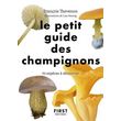  LE PETIT GUIDE DES CHAMPIGNONS. 70 ESPECES A DECOUVRIR, Thévenon François