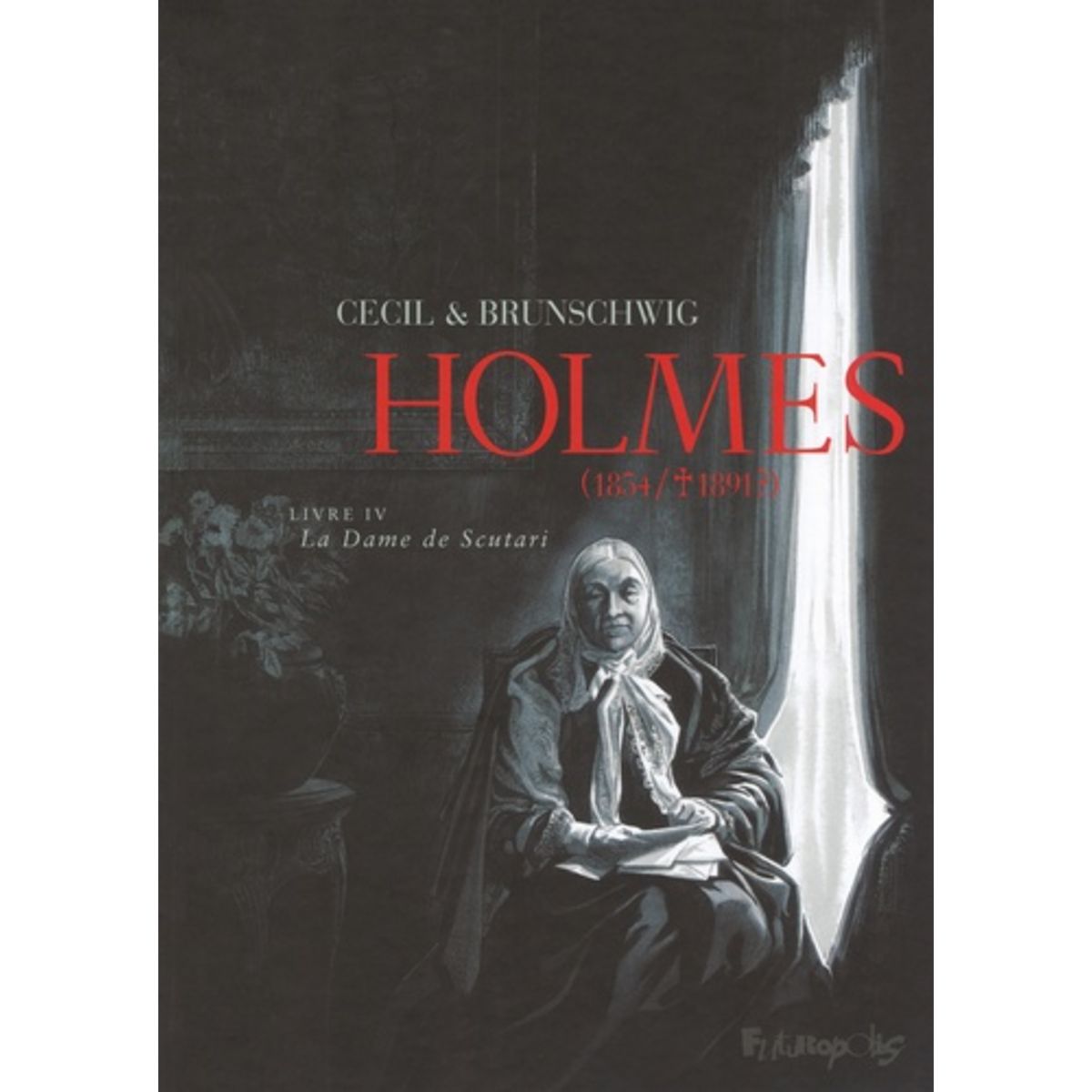  HOLMES (1854/1891 ?) TOME 4 : LA DAME DE SCUTARI, Brunschwig Luc