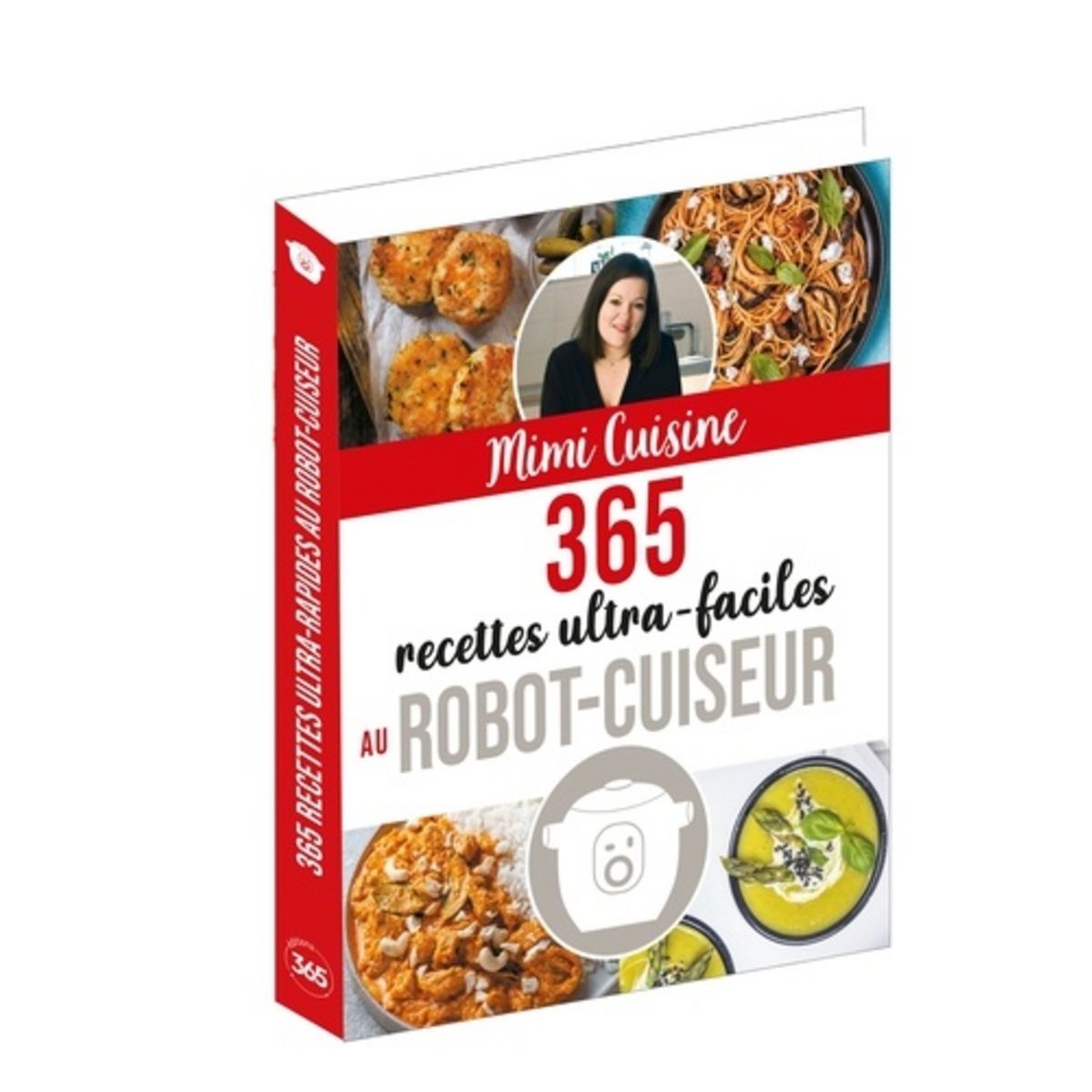  365 RECETTES ULTRA-FACILES AU ROBOT-CUISEUR, Mimi Cuisine