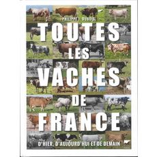  TOUTES LES VACHES DE FRANCE, D'HIER, D'AUJOURD'HUI ET DE DEMAIN, Dubois Philippe Jacques