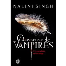 CHASSEUSE DE VAMPIRES TOME 11 : LA PROPHETIE DE L'ARCHANGE, Singh Nalini