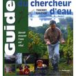 LE GUIDE DU CHERCHEUR D'EAU, Gautier Thierry