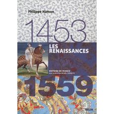  LES RENAISSANCES, 1453-1559, Hamon Philippe